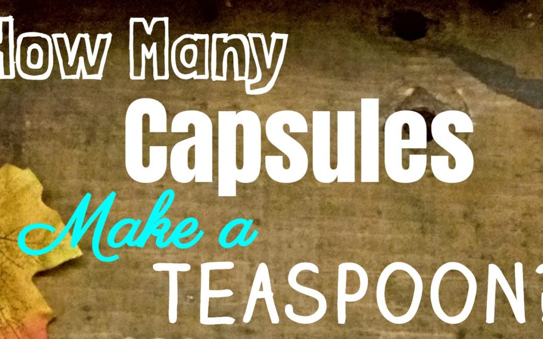How Many Capsules Make a Teaspoon?