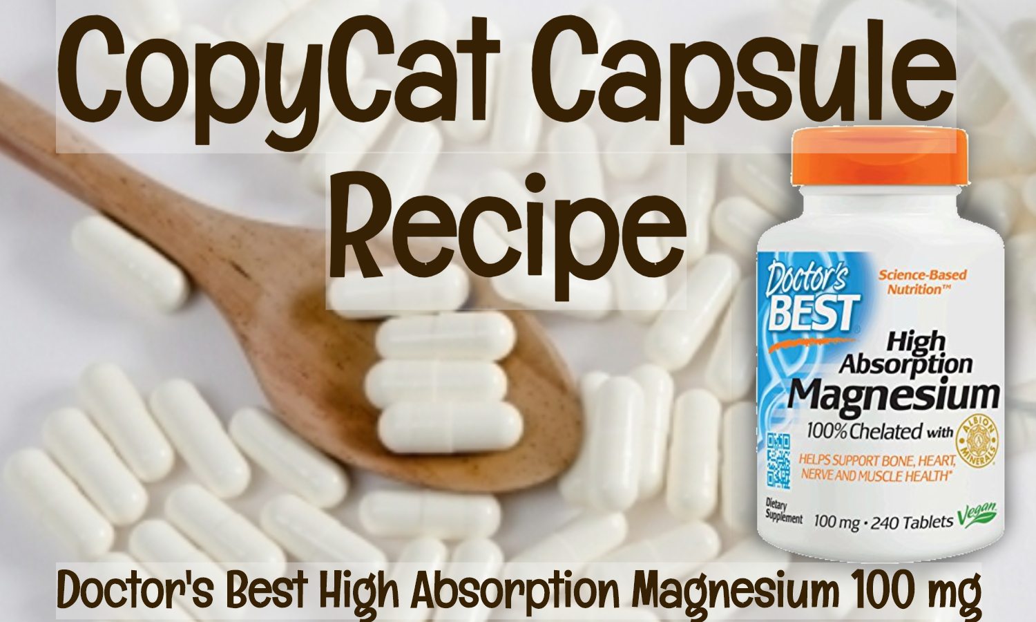 Copycat Capsule Recipe – Doctor’s Best Magnesium 100mg - Cheap DIY